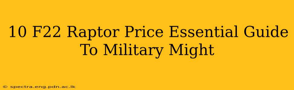 10 F22 Raptor Price Essential Guide To Military Might