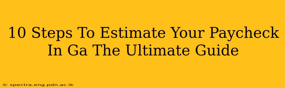 10 Steps To Estimate Your Paycheck In Ga The Ultimate Guide