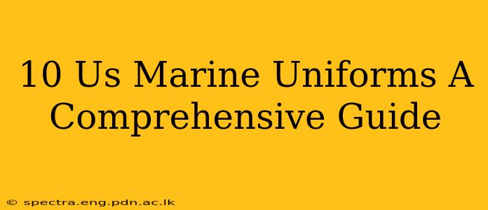 10 Us Marine Uniforms A Comprehensive Guide