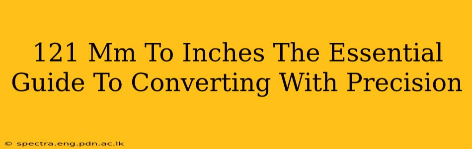121 Mm To Inches The Essential Guide To Converting With Precision