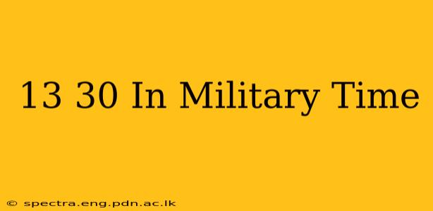 13 30 In Military Time