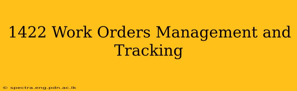 1422 Work Orders Management and Tracking
