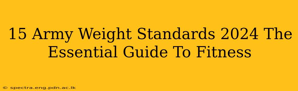 15 Army Weight Standards 2024 The Essential Guide To Fitness