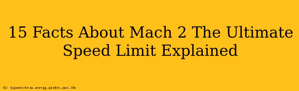 15 Facts About Mach 2 The Ultimate Speed Limit Explained