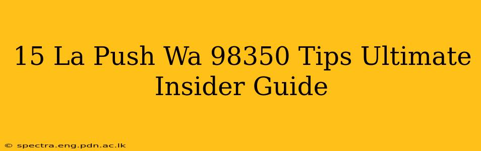 15 La Push Wa 98350 Tips Ultimate Insider Guide