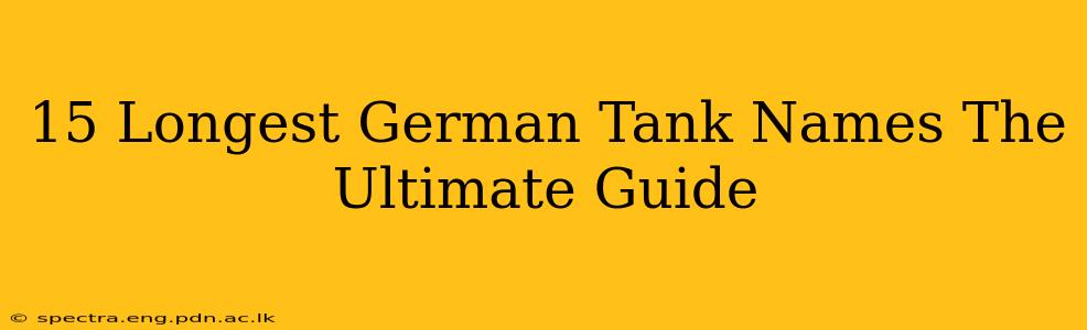 15 Longest German Tank Names The Ultimate Guide