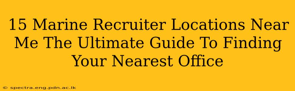 15 Marine Recruiter Locations Near Me The Ultimate Guide To Finding Your Nearest Office