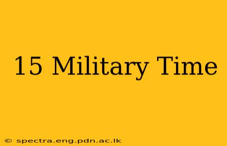 15 Military Time