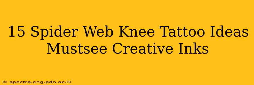 15 Spider Web Knee Tattoo Ideas Mustsee Creative Inks