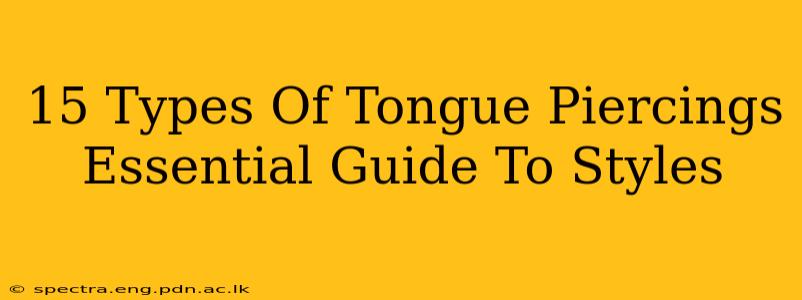 15 Types Of Tongue Piercings Essential Guide To Styles