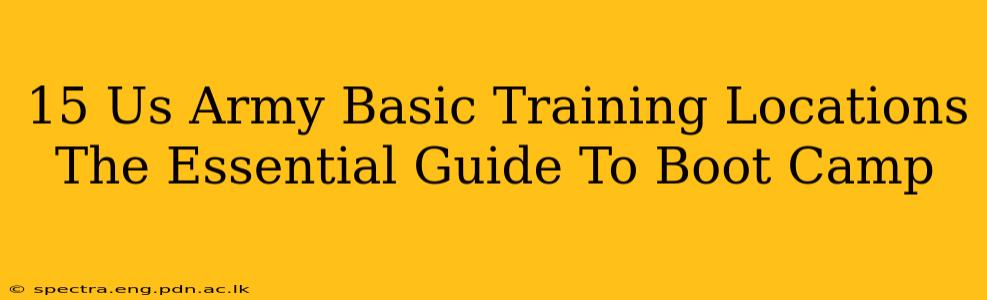 15 Us Army Basic Training Locations The Essential Guide To Boot Camp