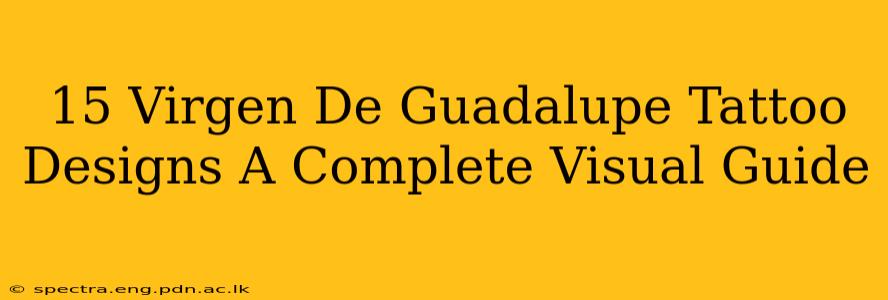 15 Virgen De Guadalupe Tattoo Designs A Complete Visual Guide