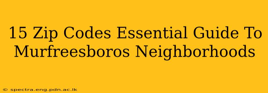 15 Zip Codes Essential Guide To Murfreesboros Neighborhoods