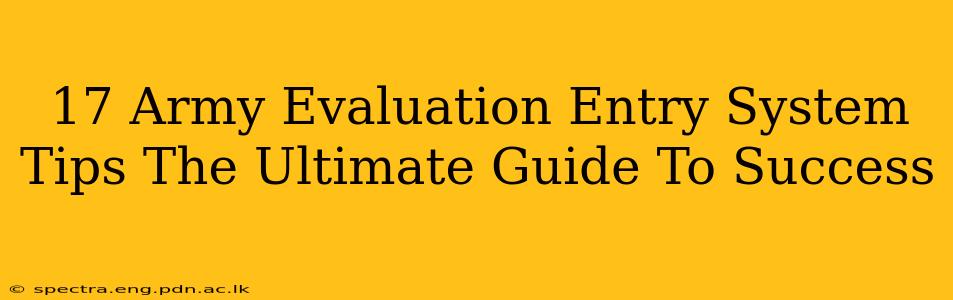 17 Army Evaluation Entry System Tips The Ultimate Guide To Success
