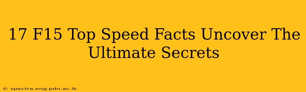 17 F15 Top Speed Facts Uncover The Ultimate Secrets