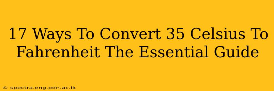 17 Ways To Convert 35 Celsius To Fahrenheit The Essential Guide