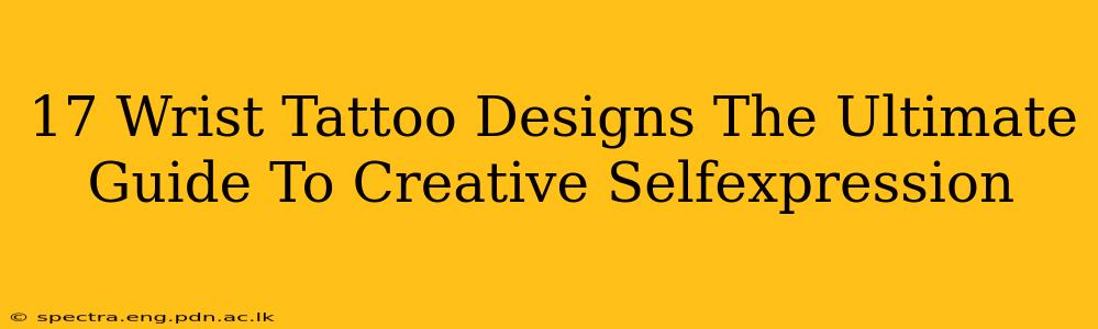 17 Wrist Tattoo Designs The Ultimate Guide To Creative Selfexpression