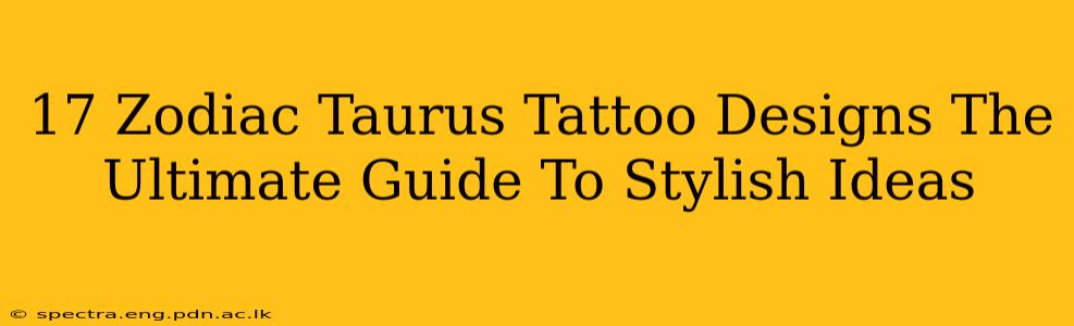 17 Zodiac Taurus Tattoo Designs The Ultimate Guide To Stylish Ideas