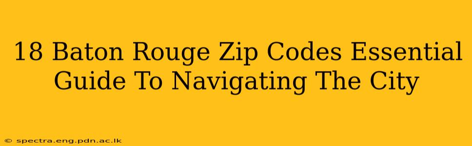 18 Baton Rouge Zip Codes Essential Guide To Navigating The City