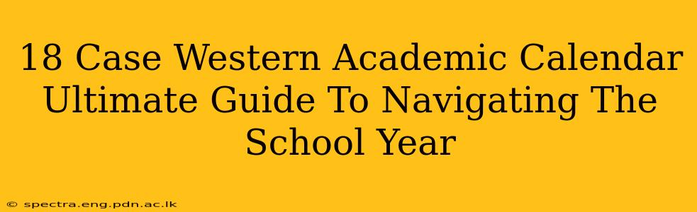 18 Case Western Academic Calendar Ultimate Guide To Navigating The School Year