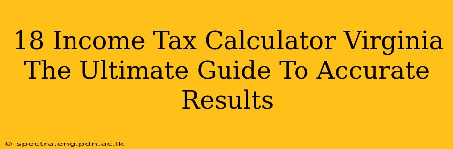18 Income Tax Calculator Virginia The Ultimate Guide To Accurate Results