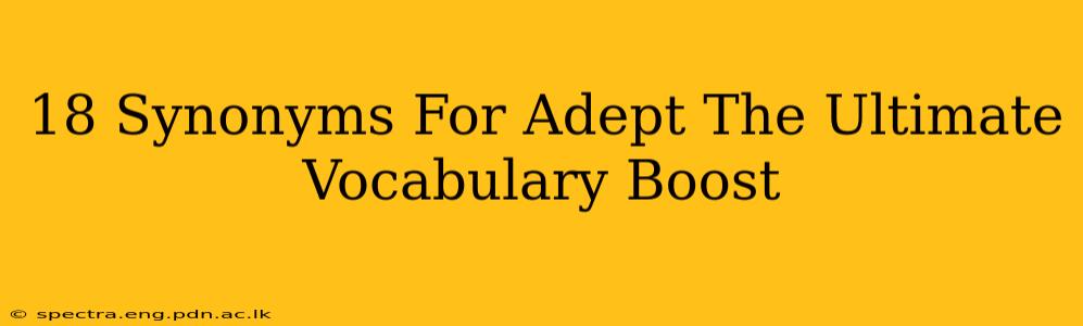 18 Synonyms For Adept The Ultimate Vocabulary Boost