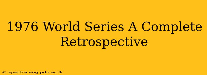 1976 World Series A Complete Retrospective
