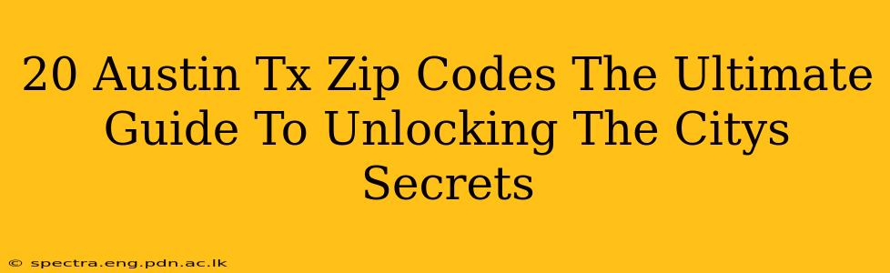 20 Austin Tx Zip Codes The Ultimate Guide To Unlocking The Citys Secrets