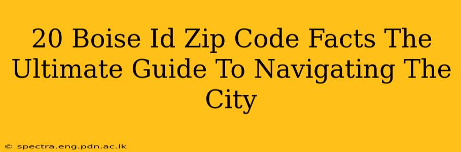 20 Boise Id Zip Code Facts The Ultimate Guide To Navigating The City