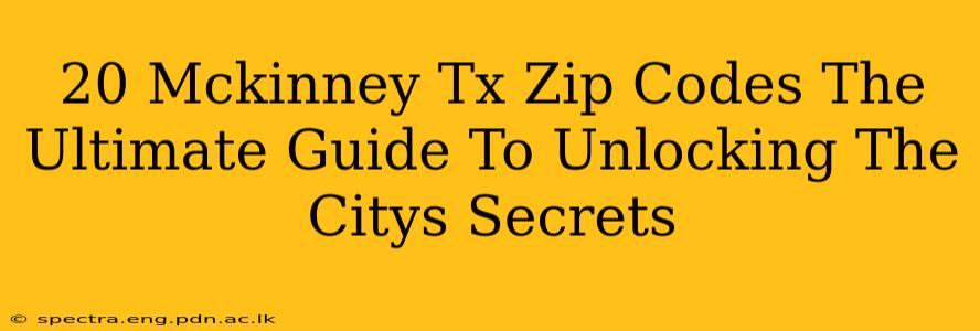 20 Mckinney Tx Zip Codes The Ultimate Guide To Unlocking The Citys Secrets