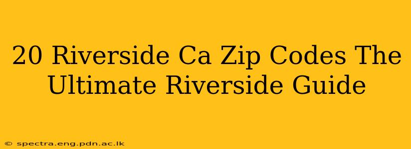 20 Riverside Ca Zip Codes The Ultimate Riverside Guide