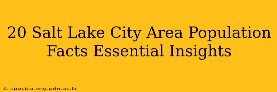 20 Salt Lake City Area Population Facts Essential Insights