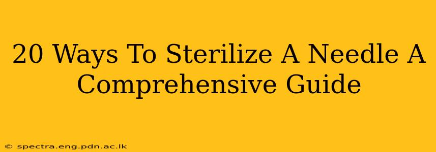 20 Ways To Sterilize A Needle A Comprehensive Guide