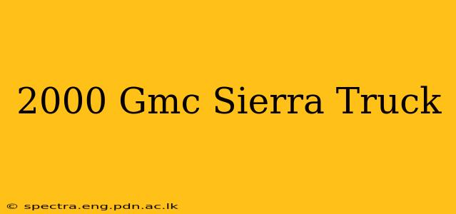 2000 Gmc Sierra Truck