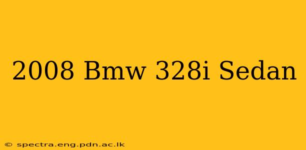 2008 Bmw 328i Sedan
