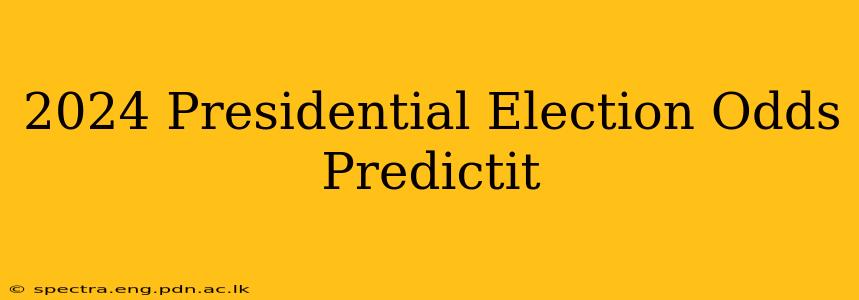 2024 Presidential Election Odds Predictit