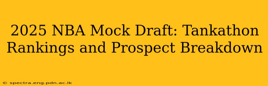 2025 NBA Mock Draft: Tankathon Rankings and Prospect Breakdown