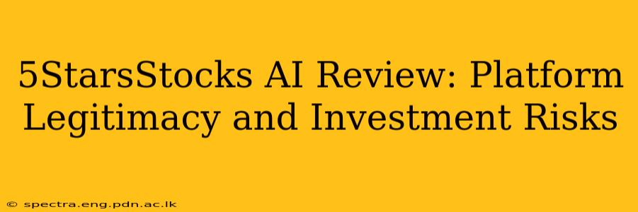 5StarsStocks AI Review: Platform Legitimacy and Investment Risks