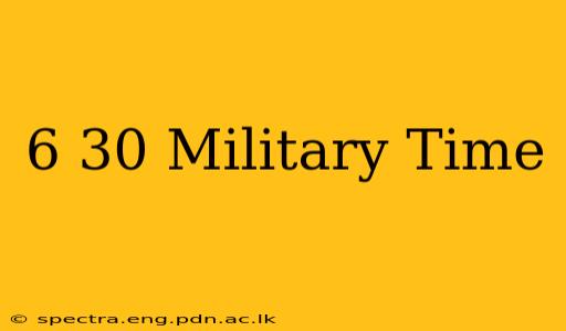 6 30 Military Time