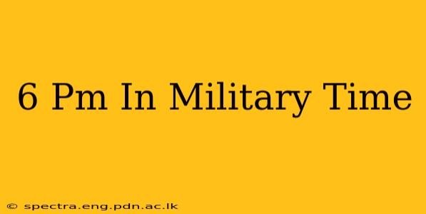 6 Pm In Military Time