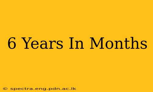 6 Years In Months