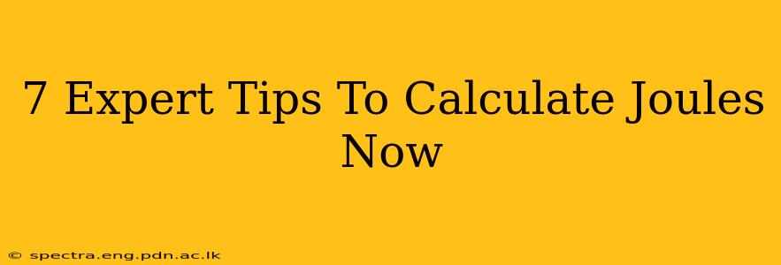 7 Expert Tips To Calculate Joules Now