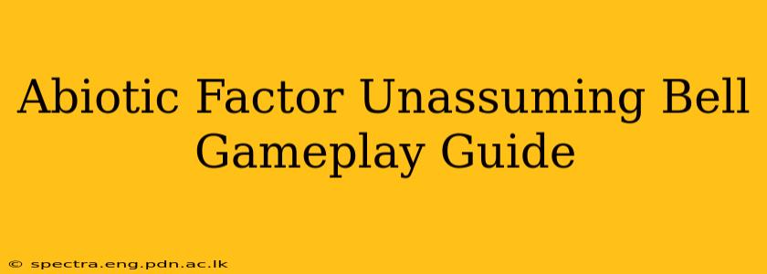 Abiotic Factor Unassuming Bell Gameplay Guide