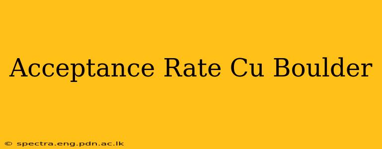 Acceptance Rate Cu Boulder