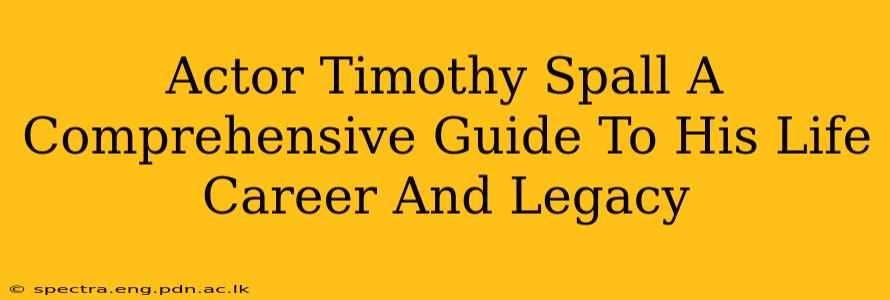 Actor Timothy Spall A Comprehensive Guide To His Life Career And Legacy