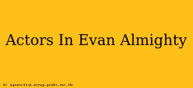 Actors In Evan Almighty