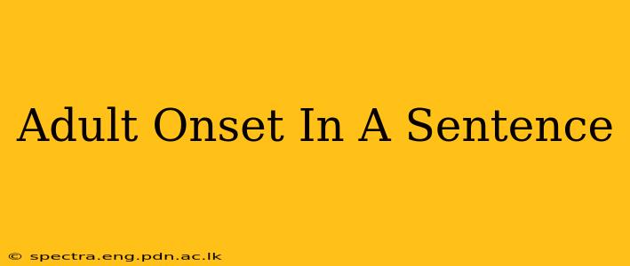 Adult Onset In A Sentence
