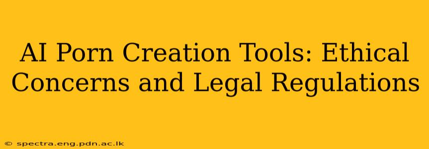 AI Porn Creation Tools: Ethical Concerns and Legal Regulations
