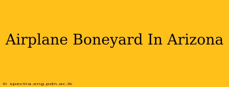 Airplane Boneyard In Arizona