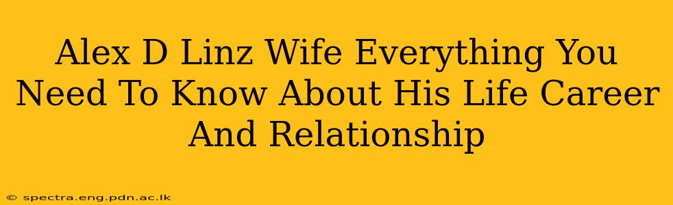 Alex D Linz Wife Everything You Need To Know About His Life Career And Relationship